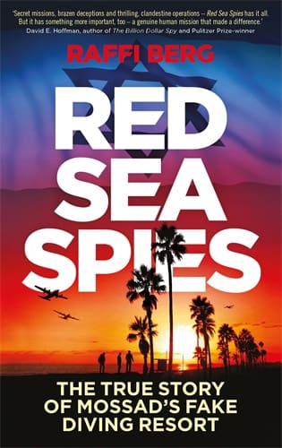 Red Sea Spies: The True Story of Mossad’s Fake Diving Resort, by Raffi Berg